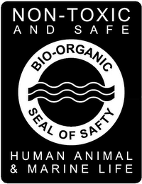 BIO-ORGANIC SEAL OF SAFETY NON-TOXIC AND SAFE HUMAN ANIMAL & MARINE LIFE logo