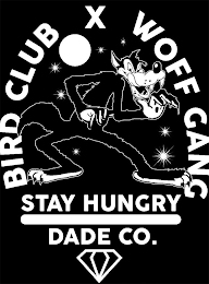 BIRD CLUB X WOFF GANG STAY HUNGRY DADE CO. logo