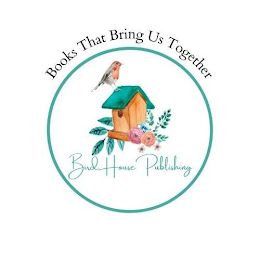 BIRD HOUSE PUBLISHING BOOKS THAT BRING US TOGETHER logo
