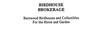 BIRDHOUSE BROKERAGE BARNWOOD BIRDHOUSES AND COLLECTIBLES FOR THE HOME AND GARDEN logo
