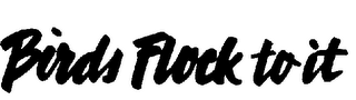BIRDS FLOCK TO IT logo