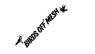 "BIRDS OFF" MESH