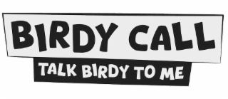 BIRDY CALL TALK BIRDY TO ME logo