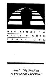 BIRMINGHAM CIVIL RIGHTS INSTITUTE INSPIRED BY THE PAST A VISION FOR THE FUTURE logo