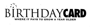 BIRTHDAYCARD WHERE IT PAYS TO GROW A YEAR OLDER logo