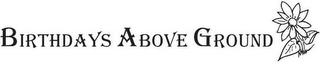 BIRTHDAYS ABOVE GROUND logo