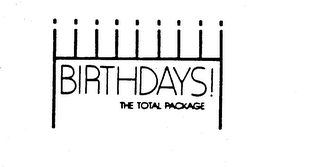BIRTHDAYS! THE TOTAL PACKAGE