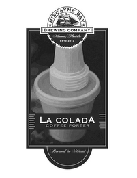 BISCAYNE BAY BREWING COMPANY MIAMI, FLORIDA ESTD 2012 LA COLADA COFFEE PORTER BREWED IN MIAMI logo