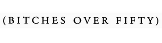 (BITCHES OVER FIFTY) logo