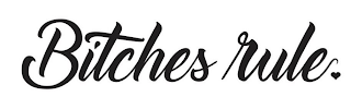 BITCHES RULE logo