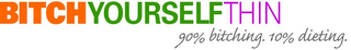 BITCHYOURSELFTHIN 90% BITCHING. 10% DIETING. logo