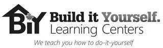 BIY BUILD IT YOURSELF. LEARNING CENTERS WE TEACH YOU HOW TO DO-IT-YOURSELF logo