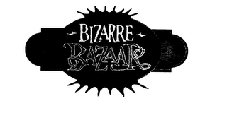 BIZARRE BAZAAR