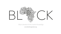 BL CK BLACK LIBERATION ART & CREATIVE KNOWLEDGE WWW.BLACKIMAGINATION.ORG logo