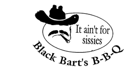 BLACK BART'S B-B-Q IT AIN'T FOR SISSIES logo