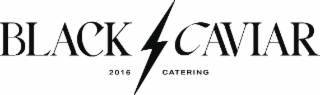 BLACK CAVIAR CATERING 2016