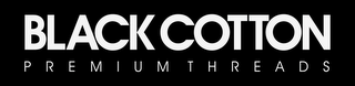 BLACK COTTON PREMIUM THREADS logo