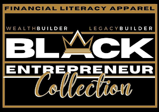 BLACK ENTREPRENEUR COLLECTION FINANCIAL LITERACY APPAREL WEALTH BUILDER LEGACY BUILDER logo