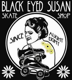 BLACK EYED SUSAN SKATE SHOP SINCE AUGHT EIGHT logo