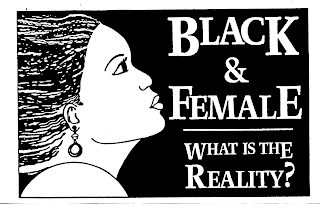 BLACK & FEMALE WHAT IS THE REALITY? logo