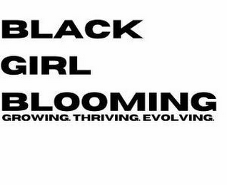 BLACK GIRL BLOOMING GROWING. THRIVING. EVOLVING. logo