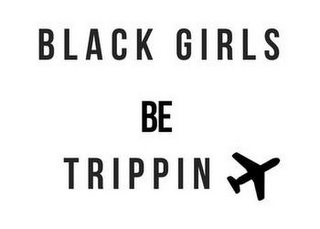 BLACK GIRLS BE TRIPPIN logo