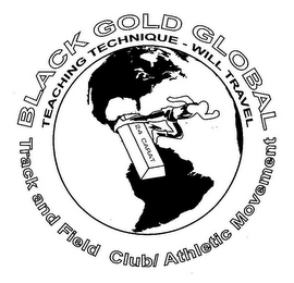 BLACK GOLD GLOBAL TRACK AND FIELD CLUB/ATHLETIC MOVEMENT TEACHING TECHNIQUE -WILL TRAVEL, 24 CARAT logo