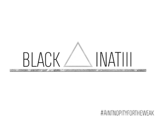 BLACK INATIII #AINTNOPITYFORTHEWEAK logo