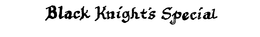 BLACK KNIGHT'S SPECIAL logo