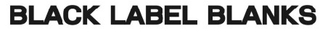 BLACK LABEL BLANKS logo