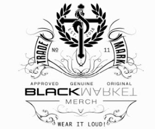 BLACK MARKET MERCH EST. 2018 TRADE MARK NO 11 APPROVED GENUINE ORIGINAL WEAR IT LOUD! logo