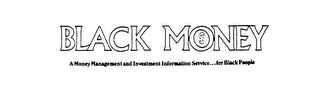 BLACK MONEY A MONEY MANAGEMENT AND INVESTMENT INFORMATION SERVICE...FOR BLACK PEOPLE logo
