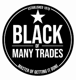 BLACK OF MANY TRADES MASTER OF GETTING IT DONE ESTABLISHED 1979 logo