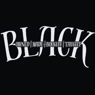 BLACK OWNED BLACK MADE •|• BLACK BOUGHT BLACK TAUGHT logo