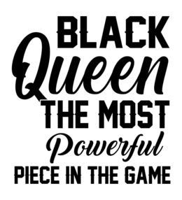 BLACK QUEEN THE  MOST POWERFUL PIECE IN THE GAME logo