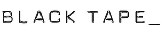 BLACK TAPE logo