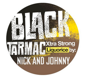 BLACK TARMAC XTRA STRONG LIQUORICE BY: NICK AND JOHNNY logo