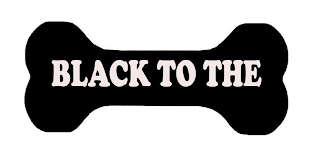 BLACK TO THE logo