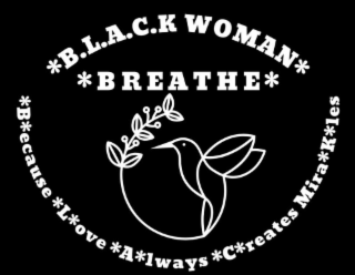 B.L.A.C.K WOMAN BREATH BECAUSE LOVE ALWAYS CREATES MIRAKLES logo