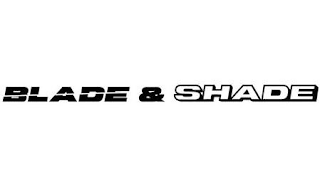 BLADE & SHADE