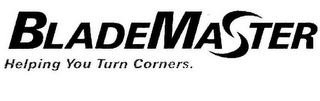 BLADEMASTER HELPING YOU TURN CORNERS. logo