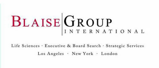 BLAISE GROUP INTERNATIONAL LIFE SCIENCES · EXECUTIVE & BOARD SEARCH · STRATEGIC SERVICES · LOS ANGELES · NEW YORK · LONDON logo