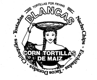 BLANCAS CORN TORTILLAS DE MAIZ TORTILLAS FOR FRYING NACHO CHIPS-ENCHILADAS-TACOS DORADOS-CHILAQUILES-TOSTADES logo