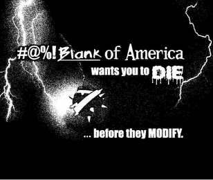 #@%! BLANK OF AMERICA WANTS YOU TO DIE ...BEFORE THEY MODIFY. logo