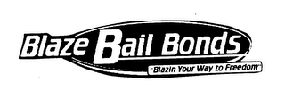 BLAZE BAIL BONDS BLAZIN YOUR WAY TO FREEDOM logo