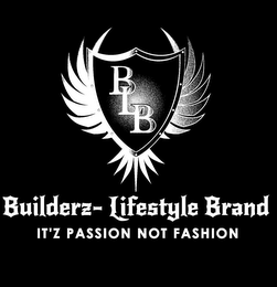 BLB BUILDERS- LIFESTYLE BRAND IT'Z PASSION NOT FASHION logo