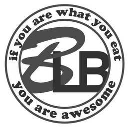 BLB IF YOU ARE WHAT YOU EAT YOU ARE AWESOME logo
