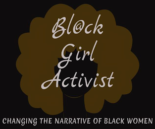 BL@CK GIRL ACTIVIST CHANGING THE NARRATIVE OF BLACK WOMEN logo