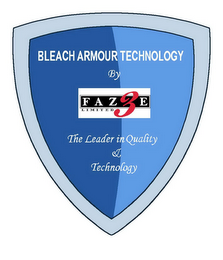 BLEACH ARMOUR TECHNOLOGY BY FAZE THREE LIMITED THE LEADER IN QUALITY & TECHNOLOGY logo
