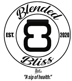 BLENDED BLISS, EST. 2020, 8OZ..."A SIP OF HEALTH." logo